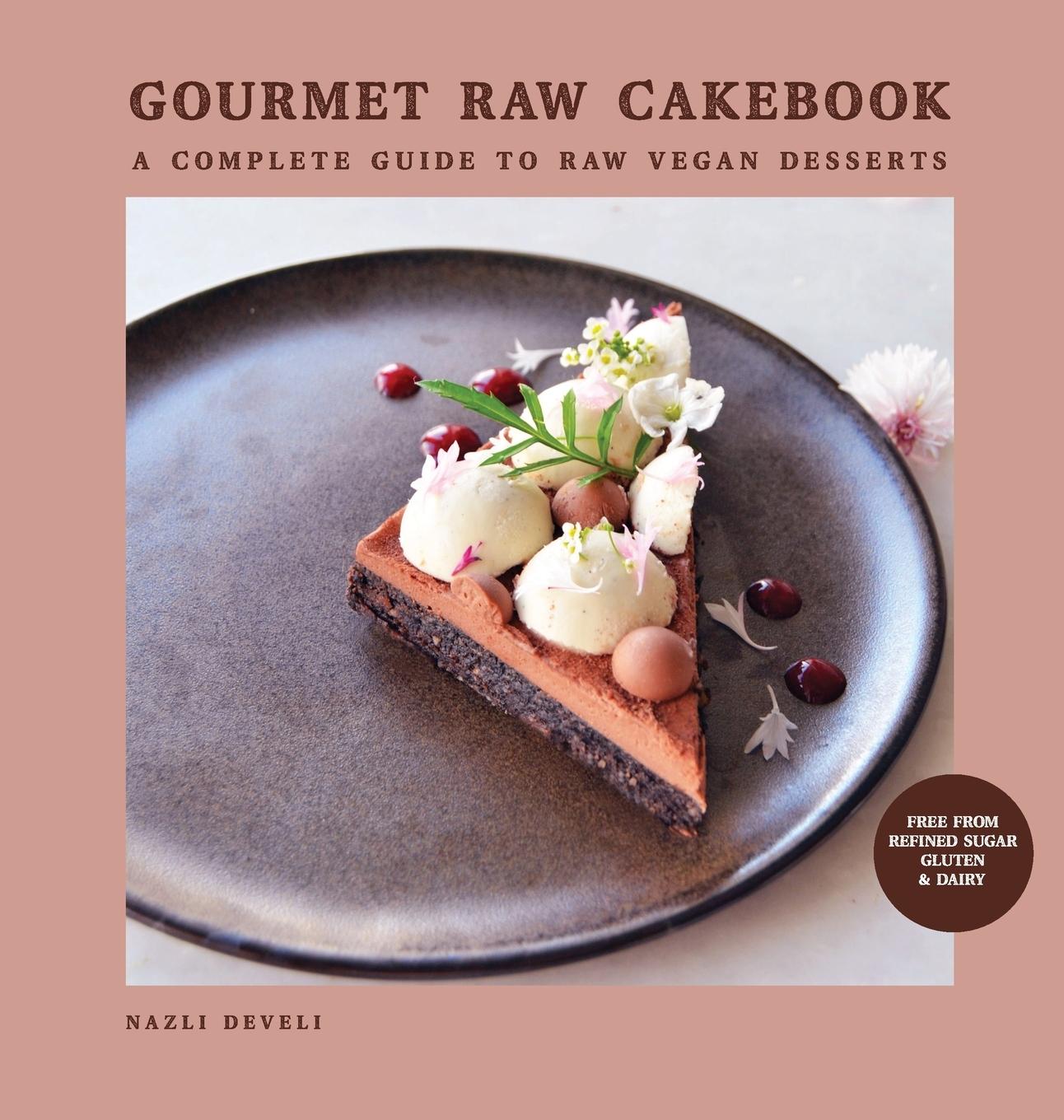 Cover: 9781736374207 | GOURMET RAW CAKEBOOK | A Complete Guide to Raw Vegan Desserts | Buch