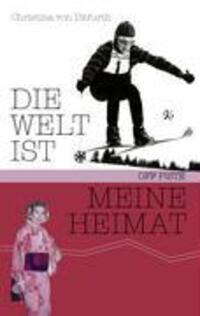 Cover: 9783833420139 | Die Welt ist meine Heimat | Christina Von Ditfurth | Taschenbuch