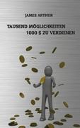 Cover: 9783839180068 | Tausend Möglichkeiten, Tausend Dollar zu verdienen | Arthur James