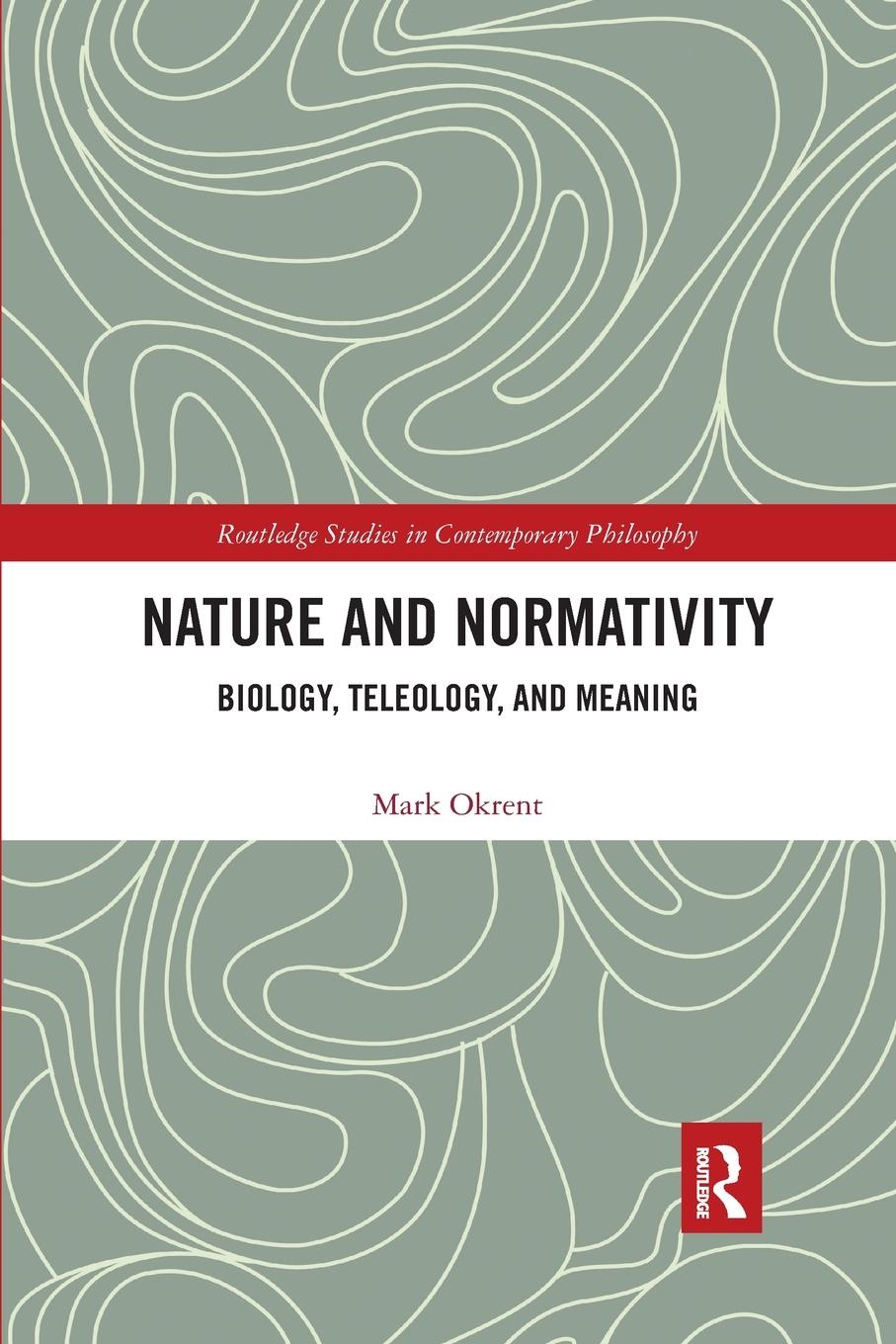 Cover: 9780367886295 | Nature and Normativity | Biology, Teleology, and Meaning | Mark Okrent