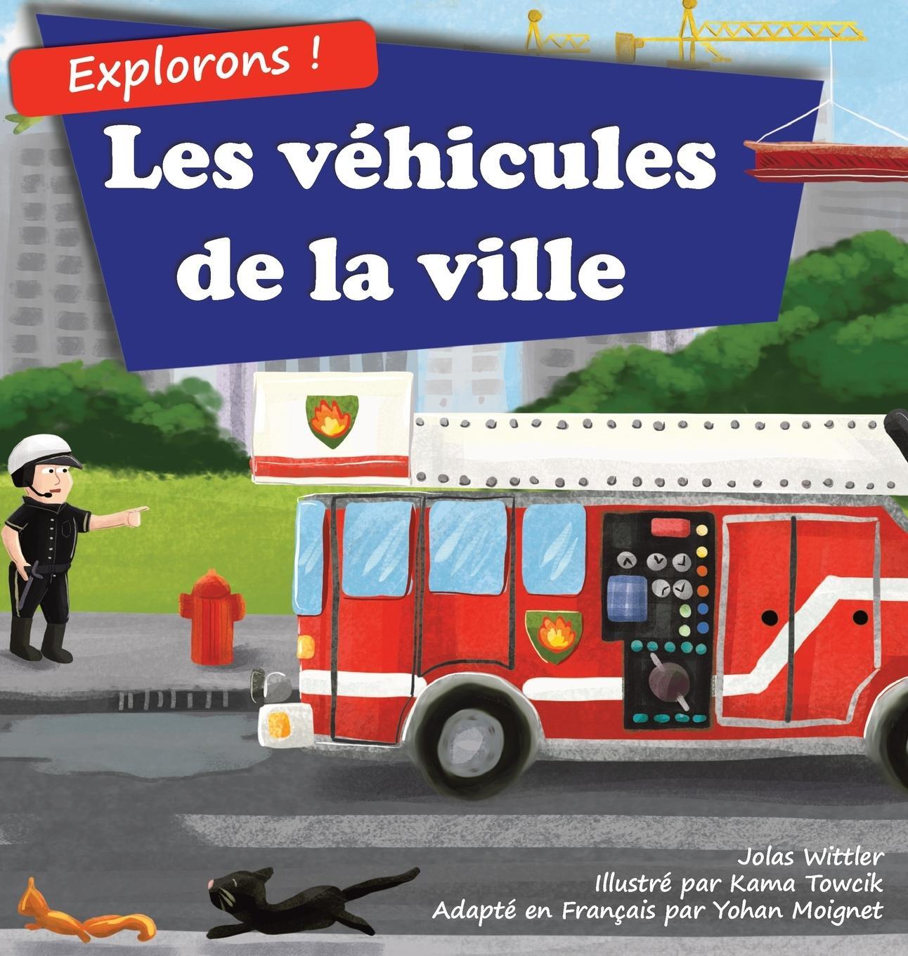 Cover: 9783949304071 | Explorons ! Les véhicules de la ville | Jolas Wittler | Buch | 2021