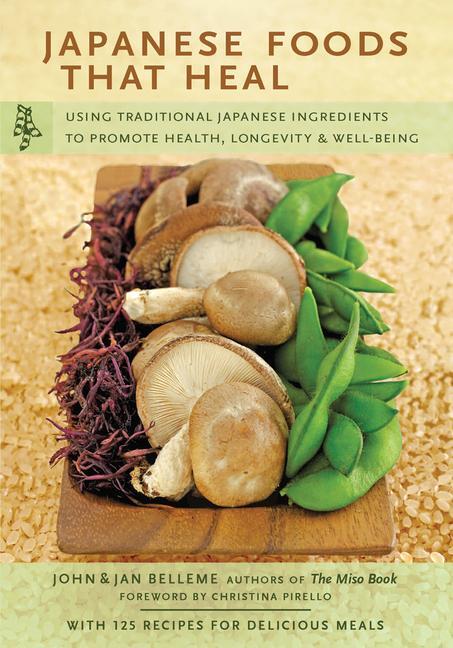 Cover: 9780804857925 | Japanese Foods That Heal | John Belleme (u. a.) | Taschenbuch | 2024