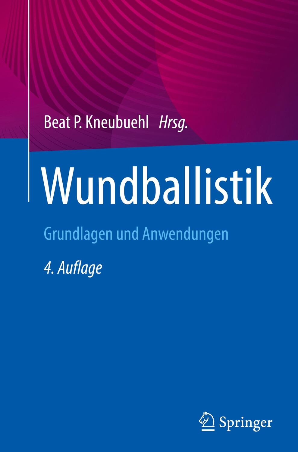 Cover: 9783662648582 | Wundballistik | Grundlagen und Anwendungen | Beat P. Kneubuehl (u. a.)