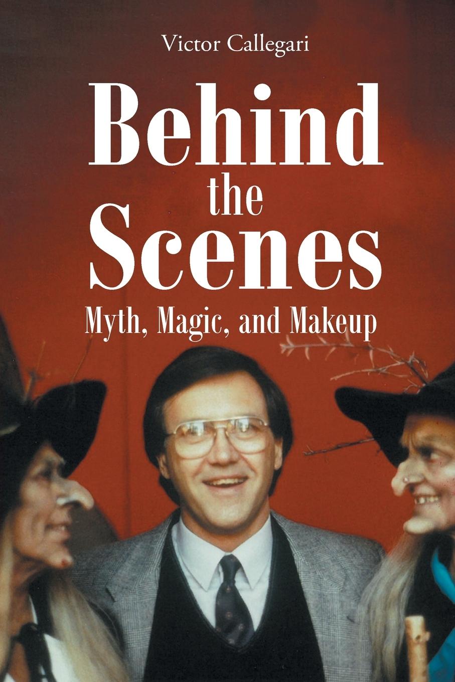 Cover: 9798893152357 | Behind the Scenes | Myth, Magic, and Makeup | Victor Callegari | Buch