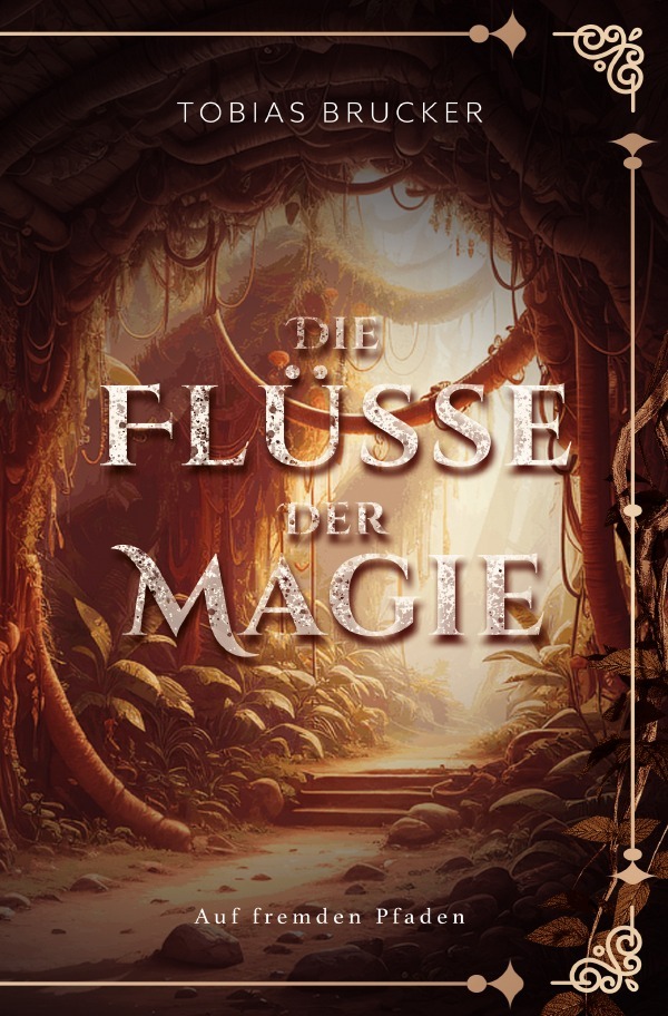 Cover: 9783818778767 | Die Flüsse der Magie: Auf fremden Pfaden | DE | Tobias Brucker | Buch