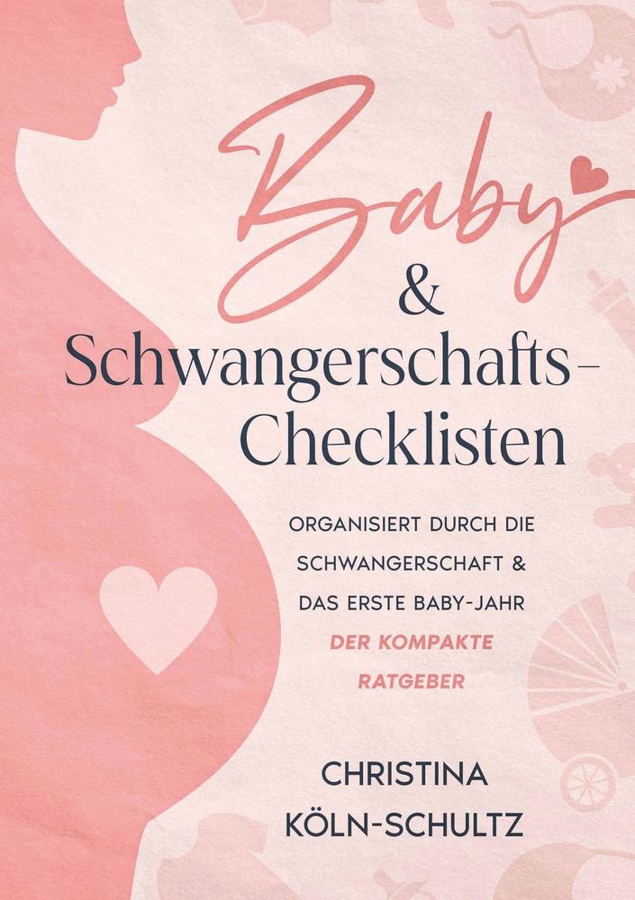 Cover: 9783754659342 | Baby- &amp; Schwangerschafts-Checklisten | Christina Köln-Schultz | Buch