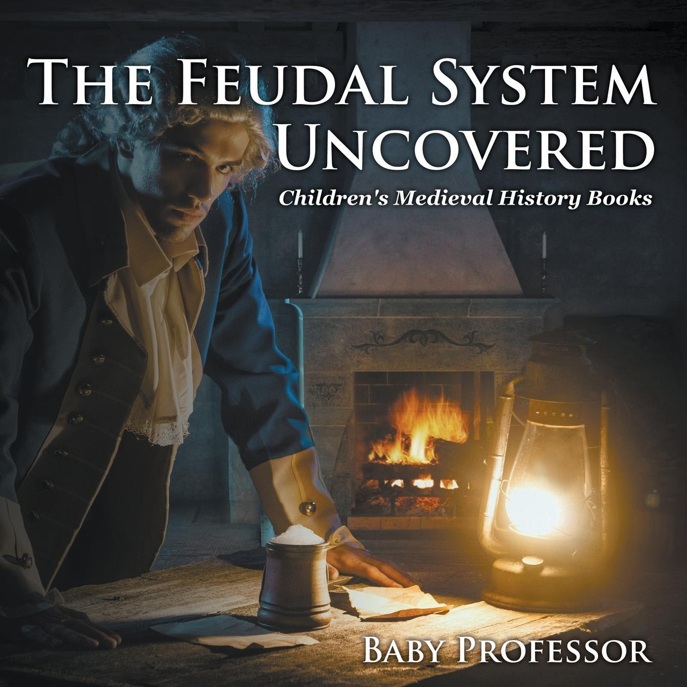 Cover: 9781541904798 | The Feudal System Uncovered- Children's Medieval History Books | Baby