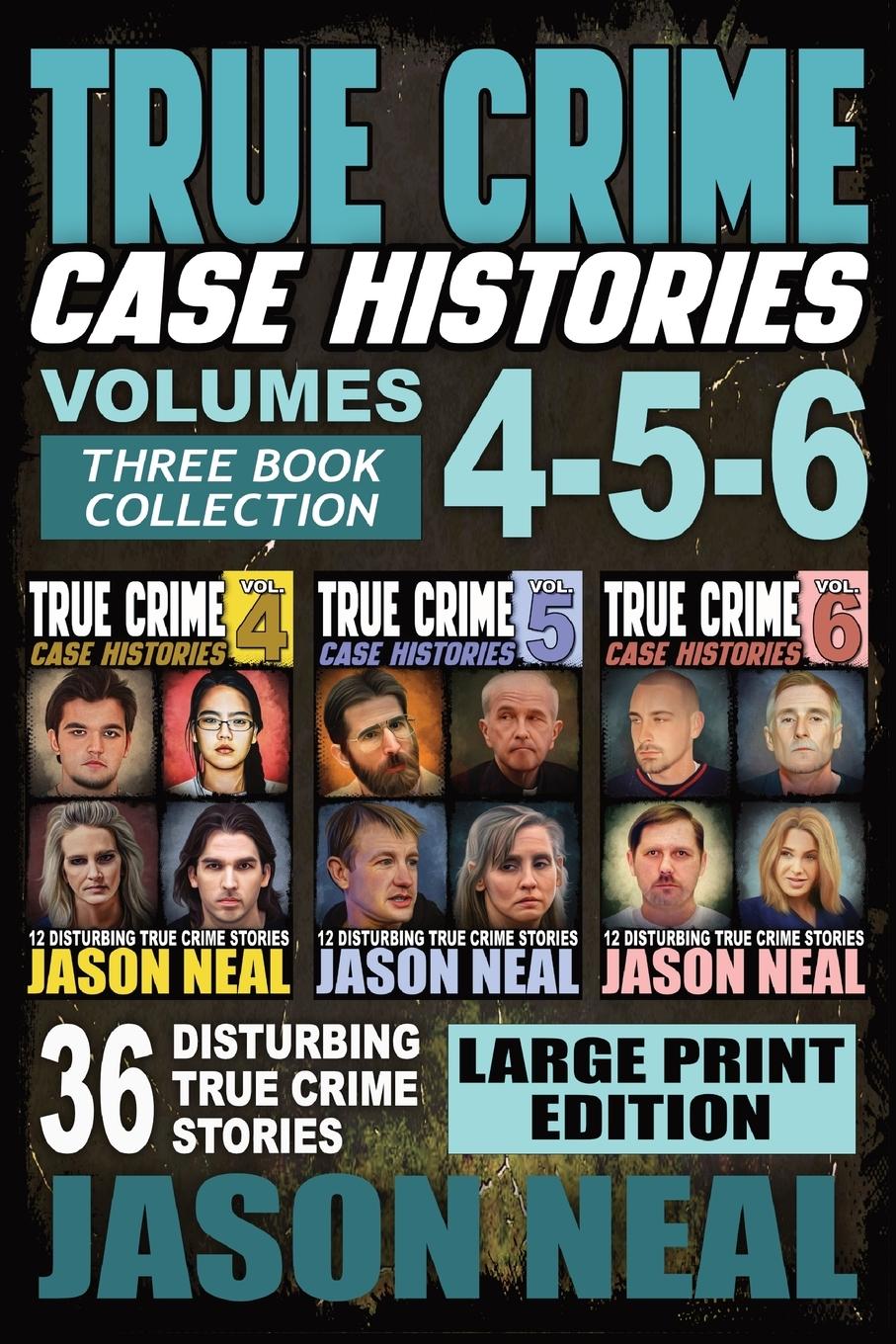 Cover: 9781956566284 | True Crime Case Histories - (Books 4, 5, &amp; 6) LARGE PRINT EDITION