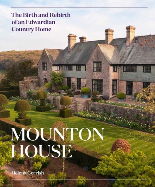 Cover: 9781848225787 | Mounton House | The Birth and Rebirth of an Edwardian Country Home