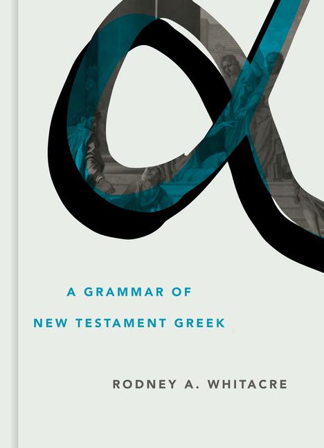 Cover: 9780802879271 | A Grammar of New Testament Greek | Rodney A Whitacre | Buch | Englisch