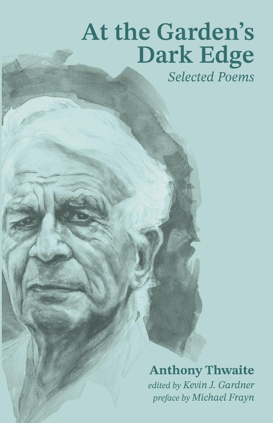 Cover: 9781481321839 | At the Garden's Dark Edge | Selected Poems | Anthony Thwaite | Buch