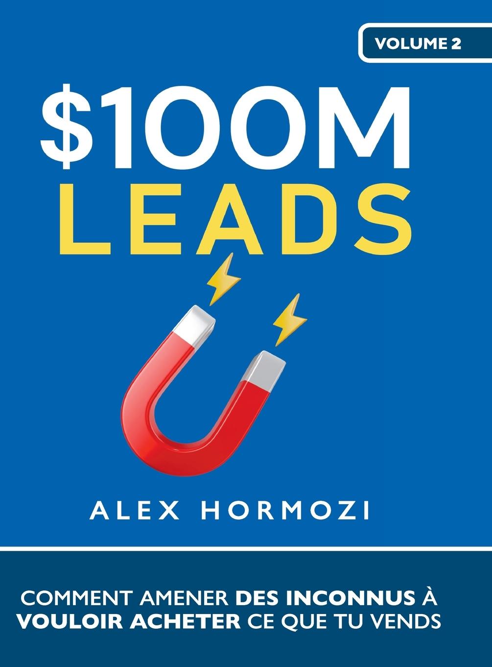 Cover: 9781963349085 | $100M Leads | Alex Hormozi | Buch | HC gerader Rücken kaschiert | 2024