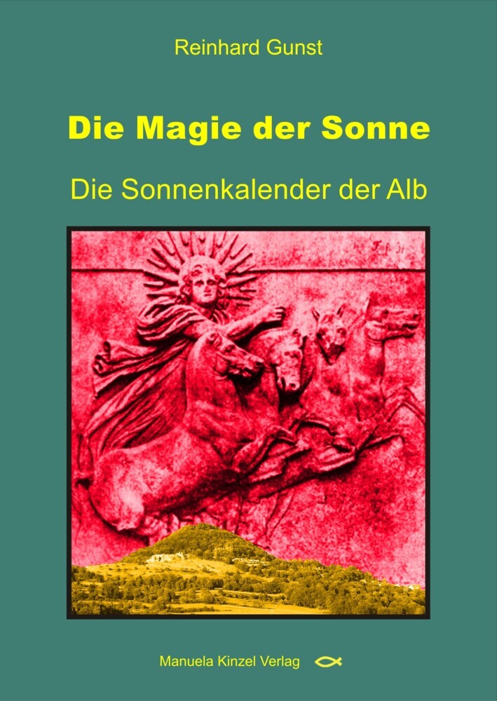 Cover: 9783955440589 | Die Magie der Sonne | Die Sonnenkalender der Alb | Reinhard Gunst