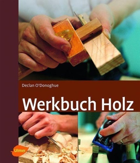 Cover: 9783800177738 | Werkbuch Holz | Declan O'Donoghue | Buch | Deutsch | 2012