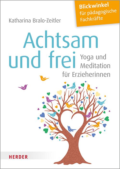 Cover: 9783451386923 | Achtsam und frei | Yoga und Meditation für Erzieherinnen | Taschenbuch