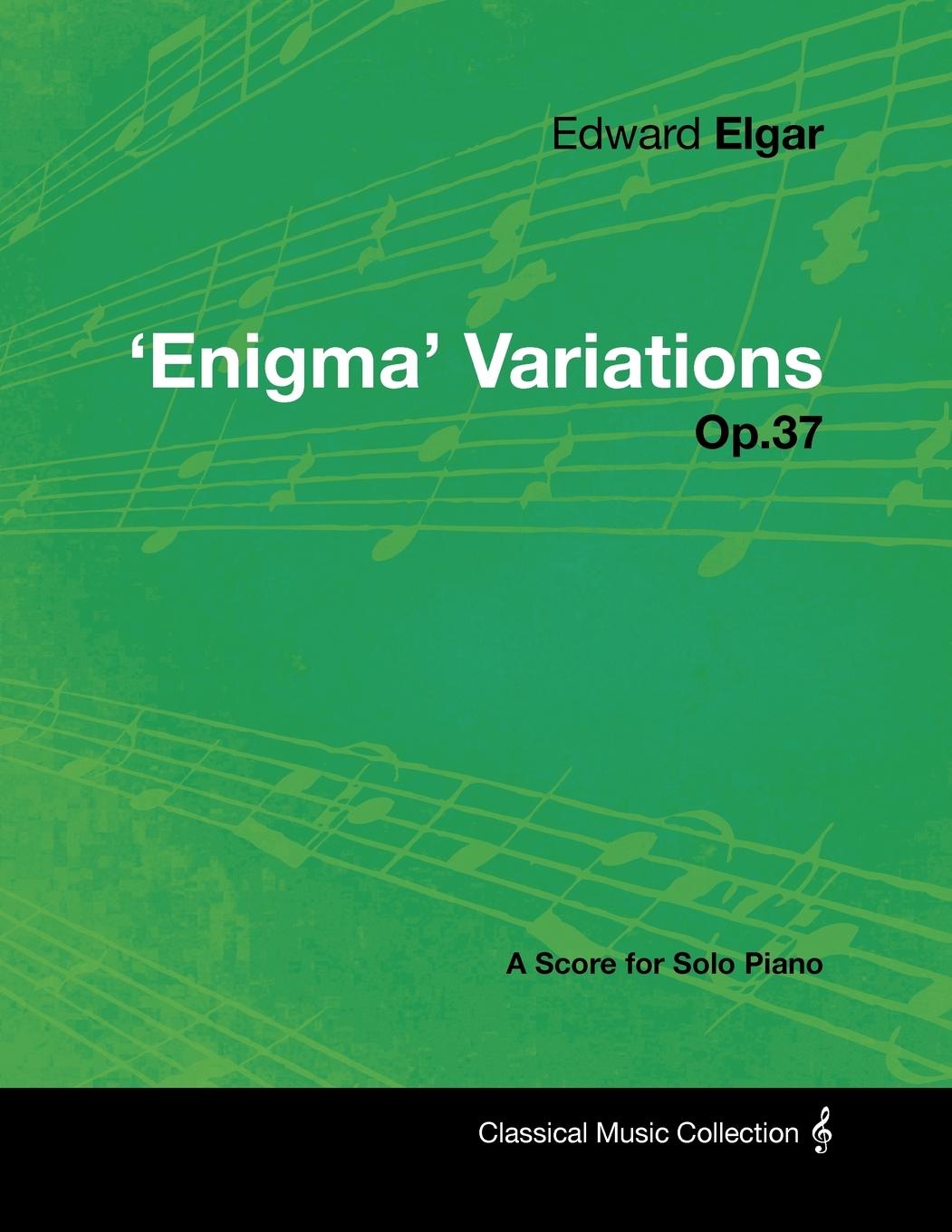 Cover: 9781447441267 | Edward Elgar - 'Enigma' Variations - Op.37 - A Score for Solo Piano