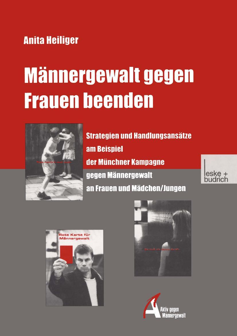 Cover: 9783810026521 | Männergewalt gegen Frauen beenden | Anita Heiliger | Taschenbuch | xi