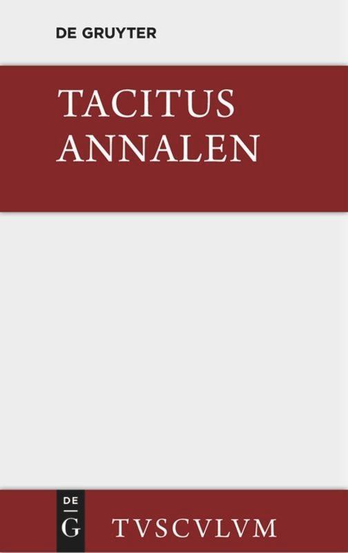 Cover: 9783110355482 | Annalen | Tacitus | Buch | Sammlung Tusculum | 928 S. | Deutsch | 2014