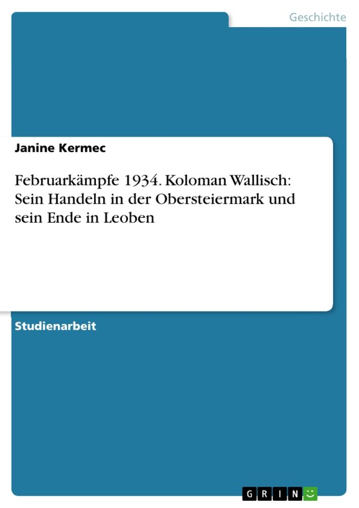 Cover: 9783668639898 | Februarkämpfe 1934. Koloman Wallisch: Sein Handeln in der...