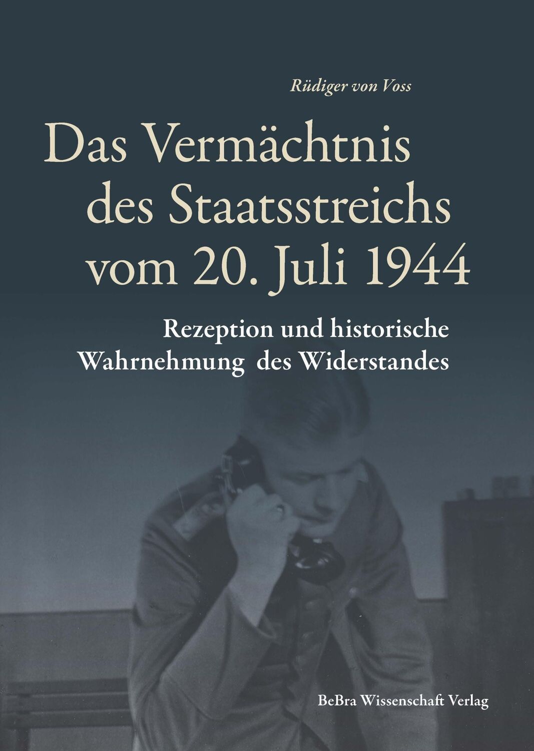 Cover: 9783954103270 | Das Vermächtnis des Staatsstreichs vom 20. Juli 1944 | Rüdiger Voss