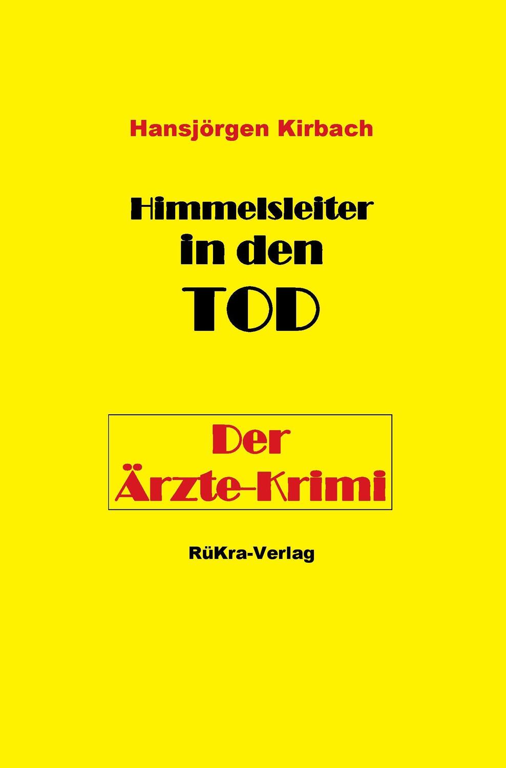 Cover: 9783000523939 | Himmelsleiter in den Tod | Der Ärzte-Krimi | Hansjörgen Kirbach | Buch