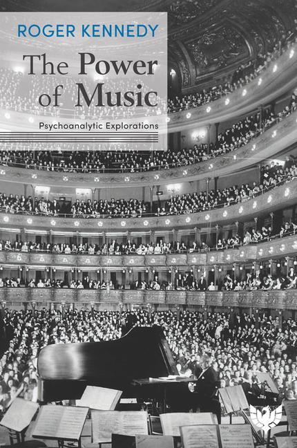 Cover: 9781912691739 | The Power of Music | Psychoanalytic Explorations | Roger Kennedy