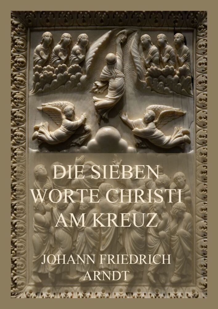 Cover: 9783849666293 | Die sieben Worte Christi am Kreuz | Johann Friedrich Arndt | Buch