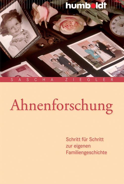 Cover: 9783869100234 | Ahnenforschung | Schritt für Schritt zur eigenen Familiengeschichte