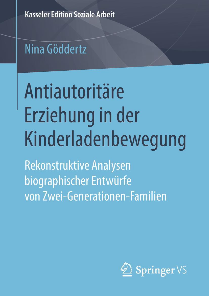 Cover: 9783658212810 | Antiautoritäre Erziehung in der Kinderladenbewegung | Nina Göddertz