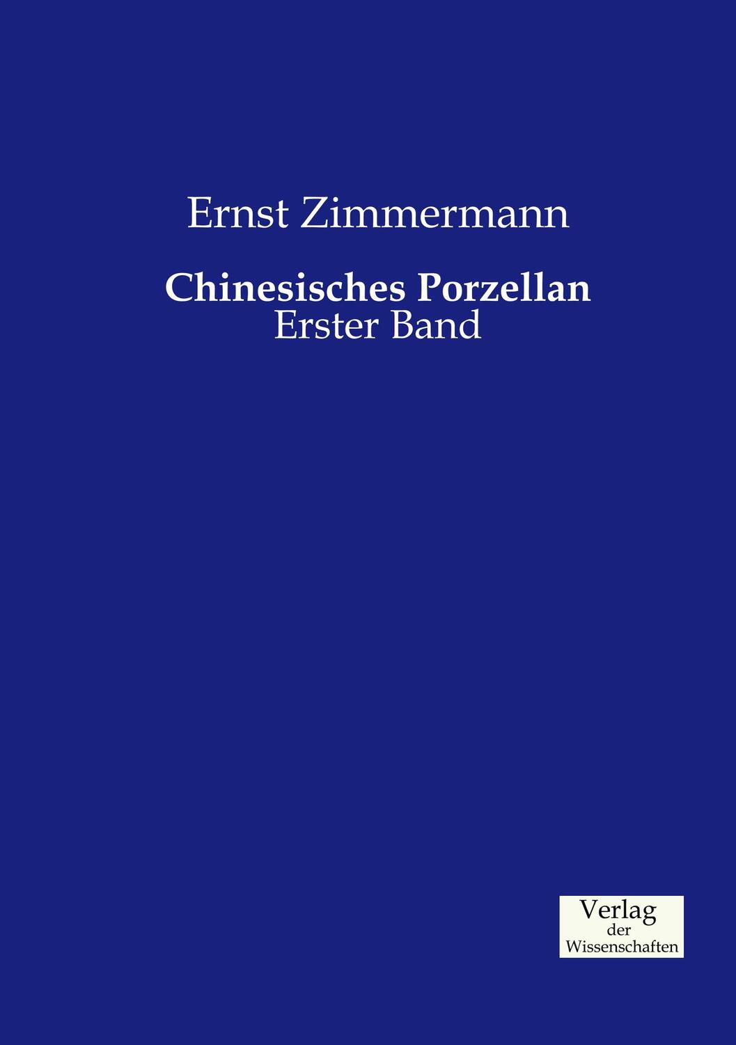 Cover: 9783957005083 | Chinesisches Porzellan | Erster Band | Ernst Zimmermann | Taschenbuch