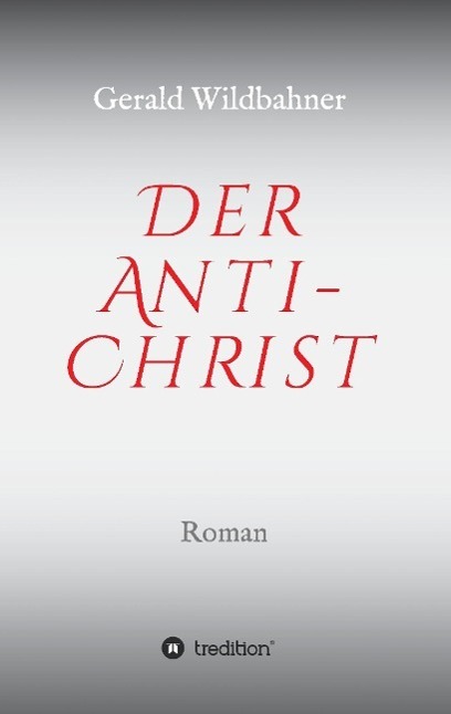 Cover: 9783732329724 | Der Anti-Christ | Zeitgeist, Christus, Religion | Gerald Wildbahner