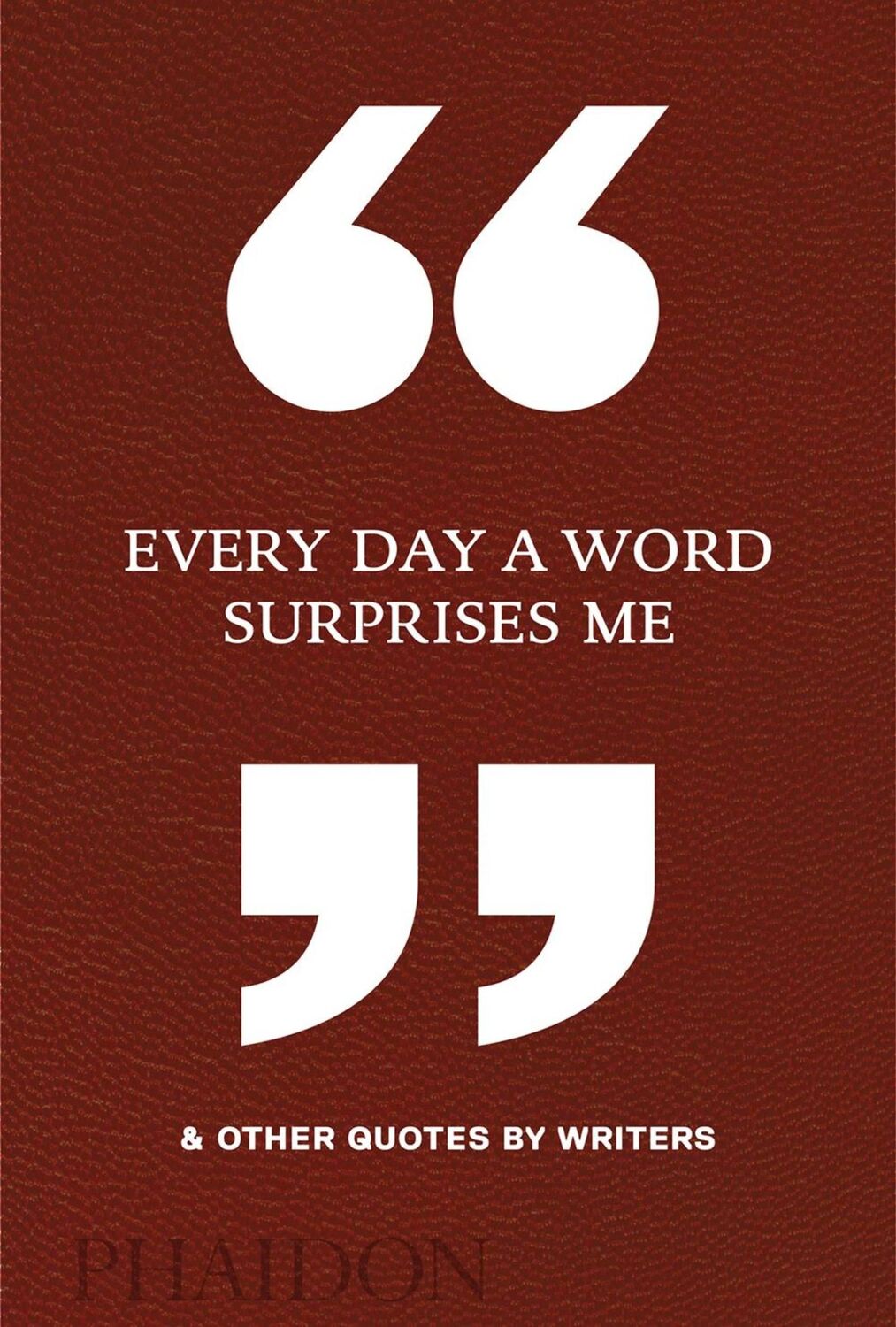 Cover: 9780714875811 | Every Day a Word Surprises Me &amp; Other Quotes by Writers | Editors