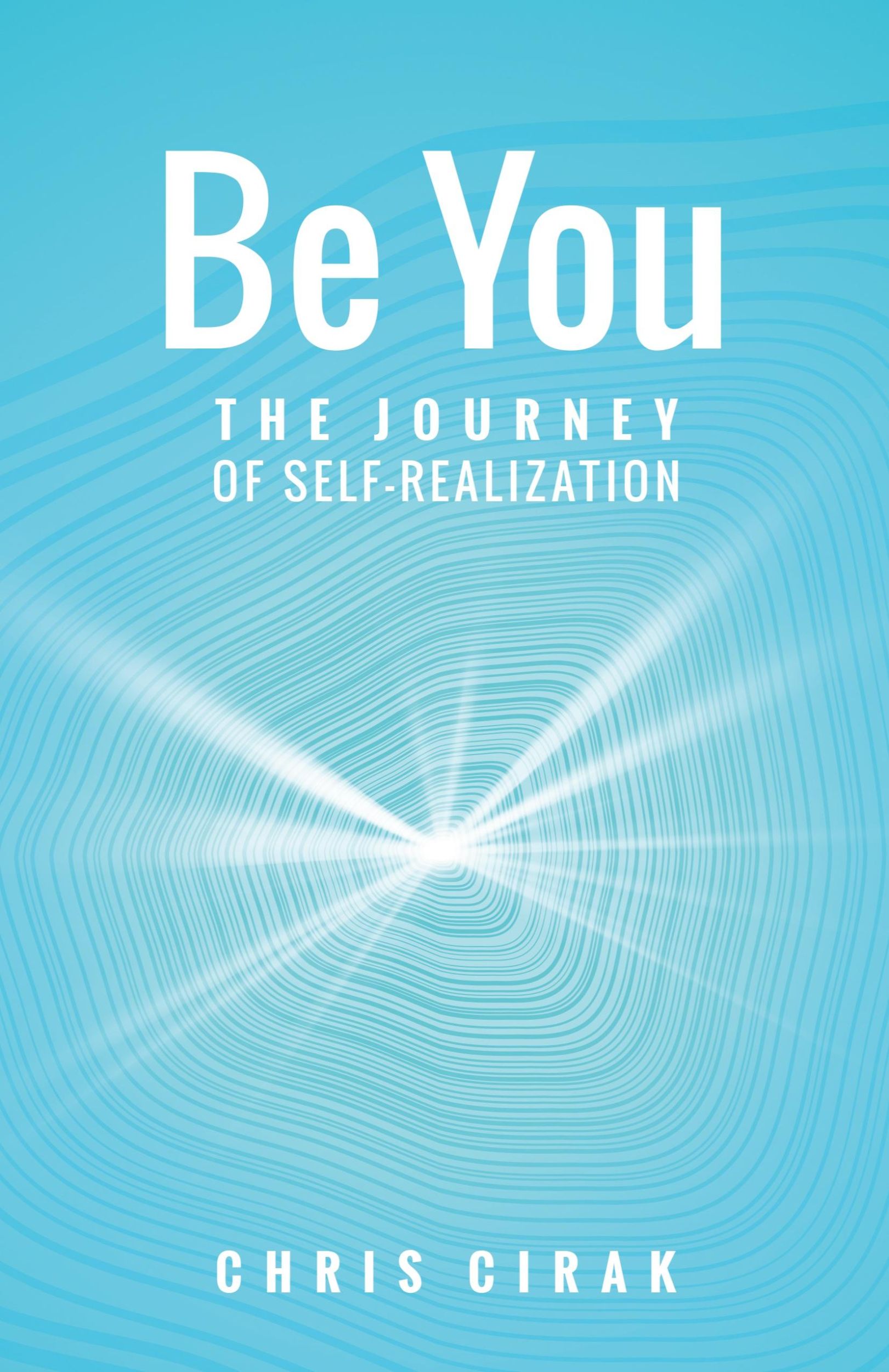 Cover: 9781735014050 | Be You | The Journey of Self-Realization | Chris Cirak | Taschenbuch