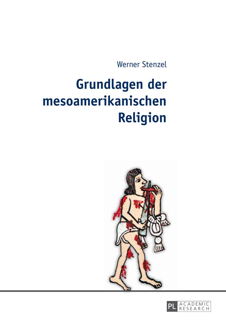 Cover: 9783631640913 | Grundlagen der mesoamerikanischen Religion | Werner Stenzel | Buch