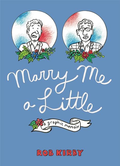 Cover: 9781637790397 | Marry Me a Little | A Graphic Memoir | Rob Kirby | Taschenbuch | 2023