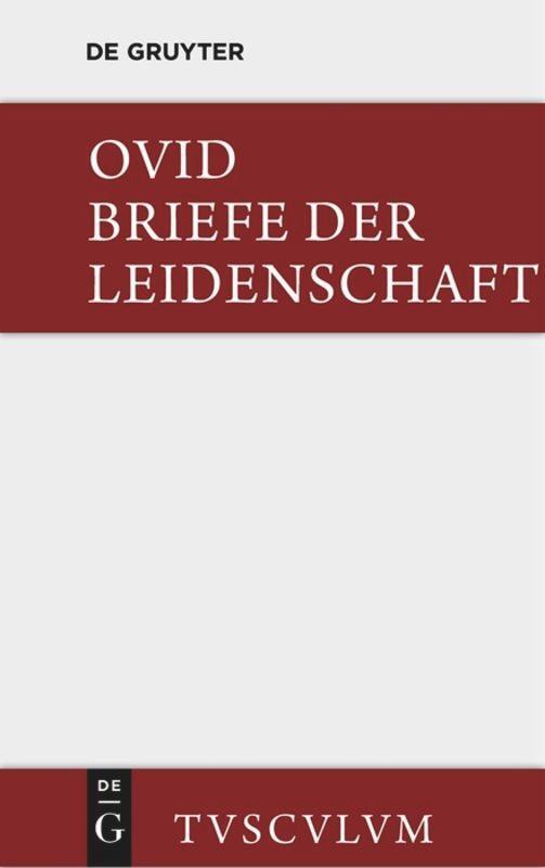 Cover: 9783110355567 | Briefe der Leidenschaft | Ovid | Buch | Sammlung Tusculum | 332 S.