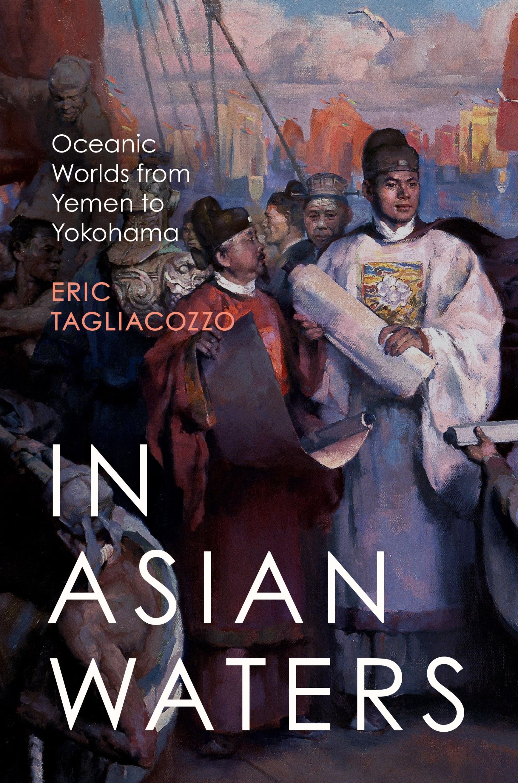 Cover: 9780691264561 | In Asian Waters | Oceanic Worlds from Yemen to Yokohama | Tagliacozzo