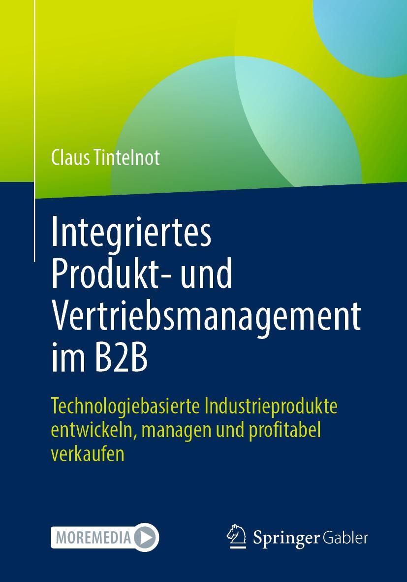 Cover: 9783658397876 | Integriertes Produkt- und Vertriebsmanagement im B2B | Claus Tintelnot