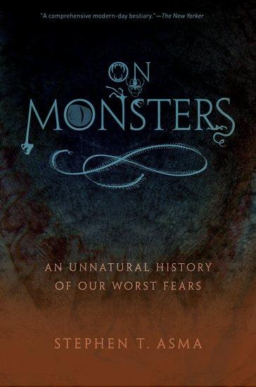 Cover: 9780199798094 | On Monsters | An Unnatural History of Our Worst Fears | Stephen T Asma