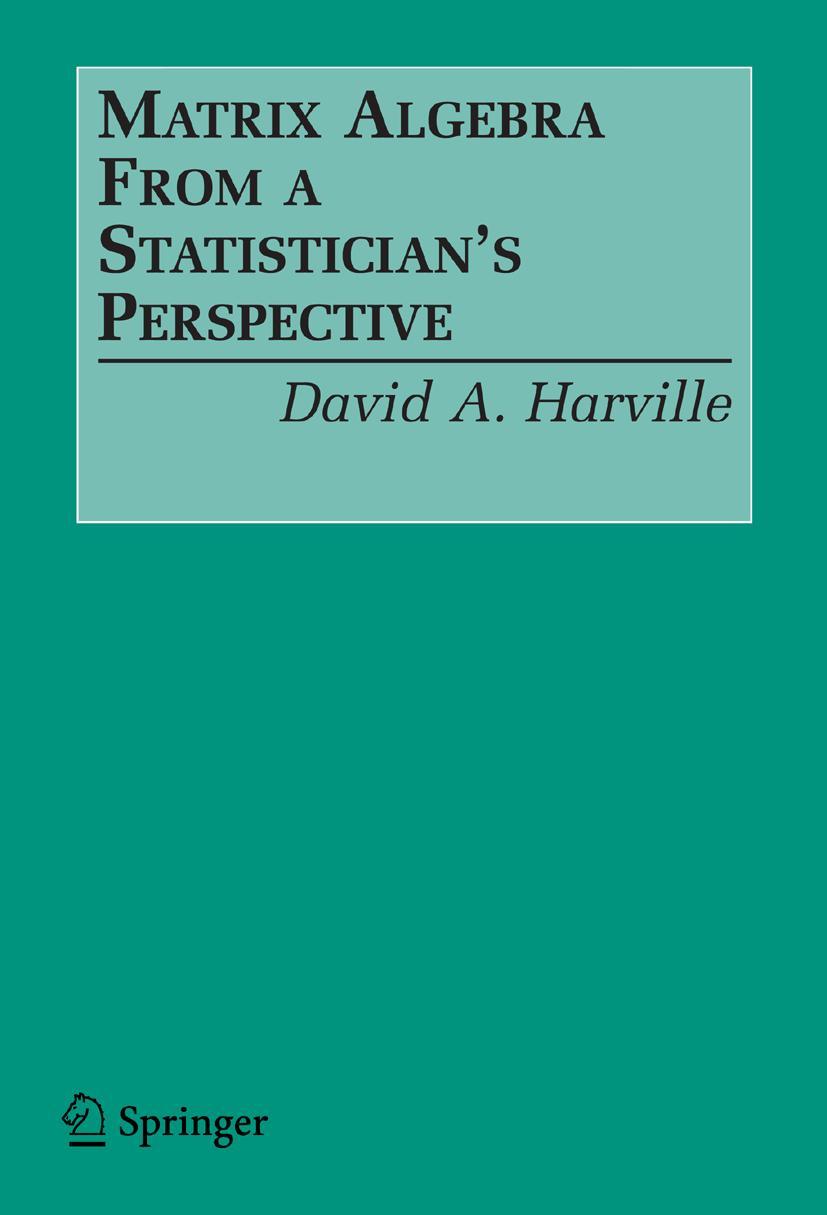 Cover: 9780387783567 | Matrix Algebra From a Statistician's Perspective | David A. Harville