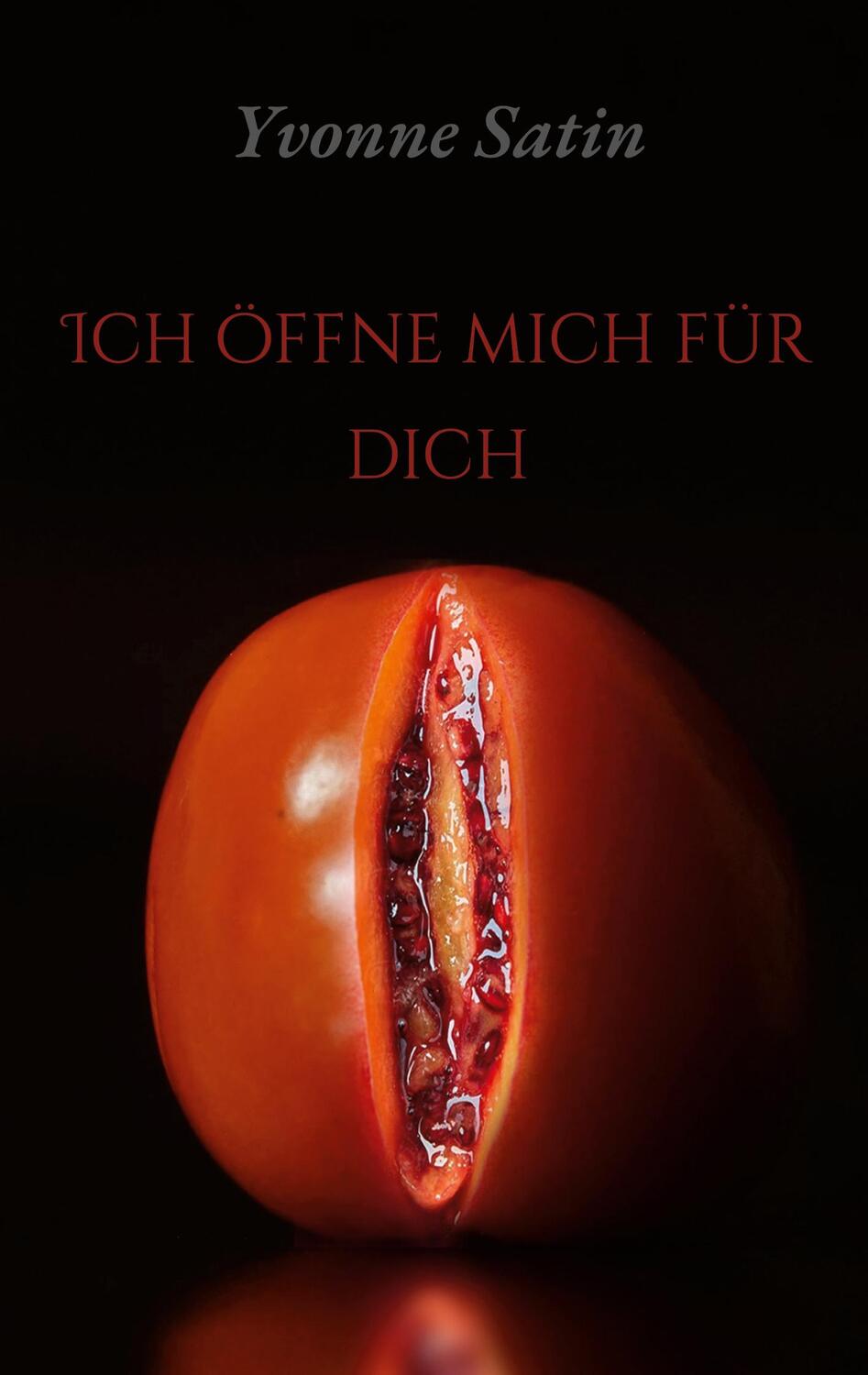 Cover: 9783751954761 | Ich öffne mich für dich | Erotische Gedichte | Yvonne Satin | Buch