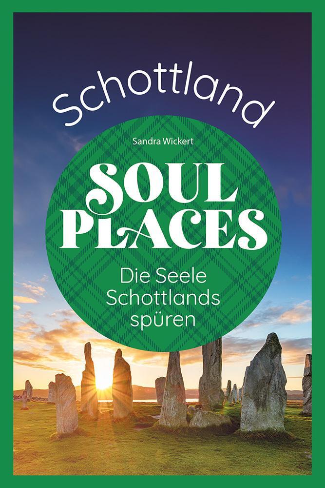 Cover: 9783831738656 | Soul Places Schottland - Die Seele Schottlands spüren | Sandra Wickert