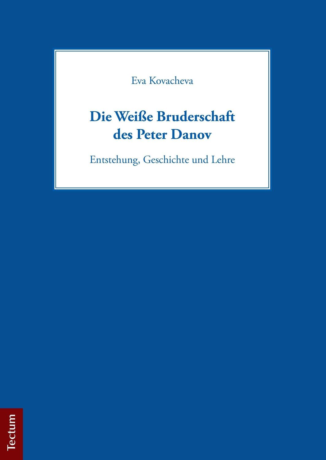 Cover: 9783828826380 | Die Weiße Bruderschaft des Peter Danov | Eva Kovacheva | Taschenbuch