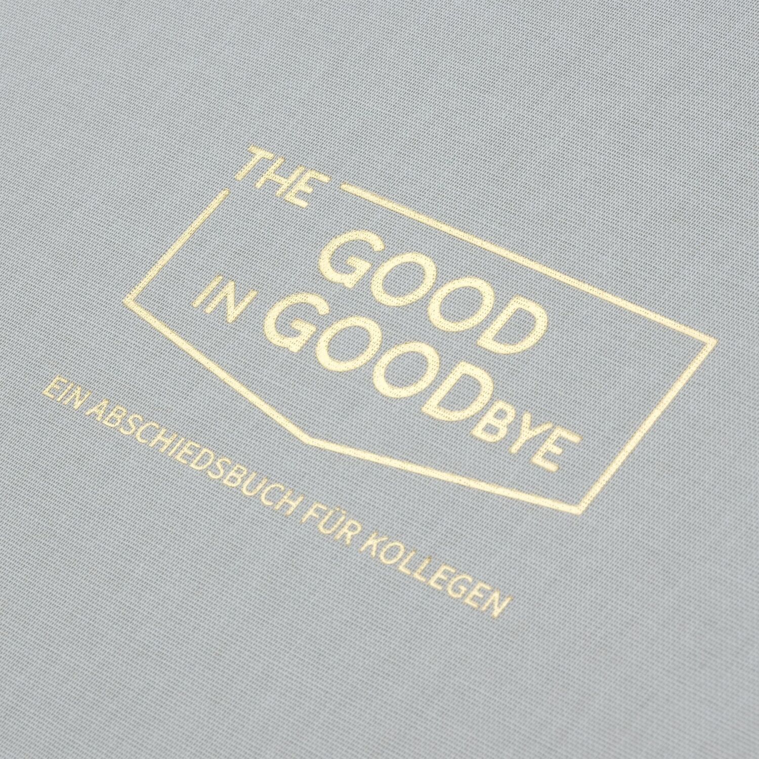 Bild: 9783000685460 | The GOOD in GOODbye | Ein Abschiedsbuch für Kollegen | Julia Horn