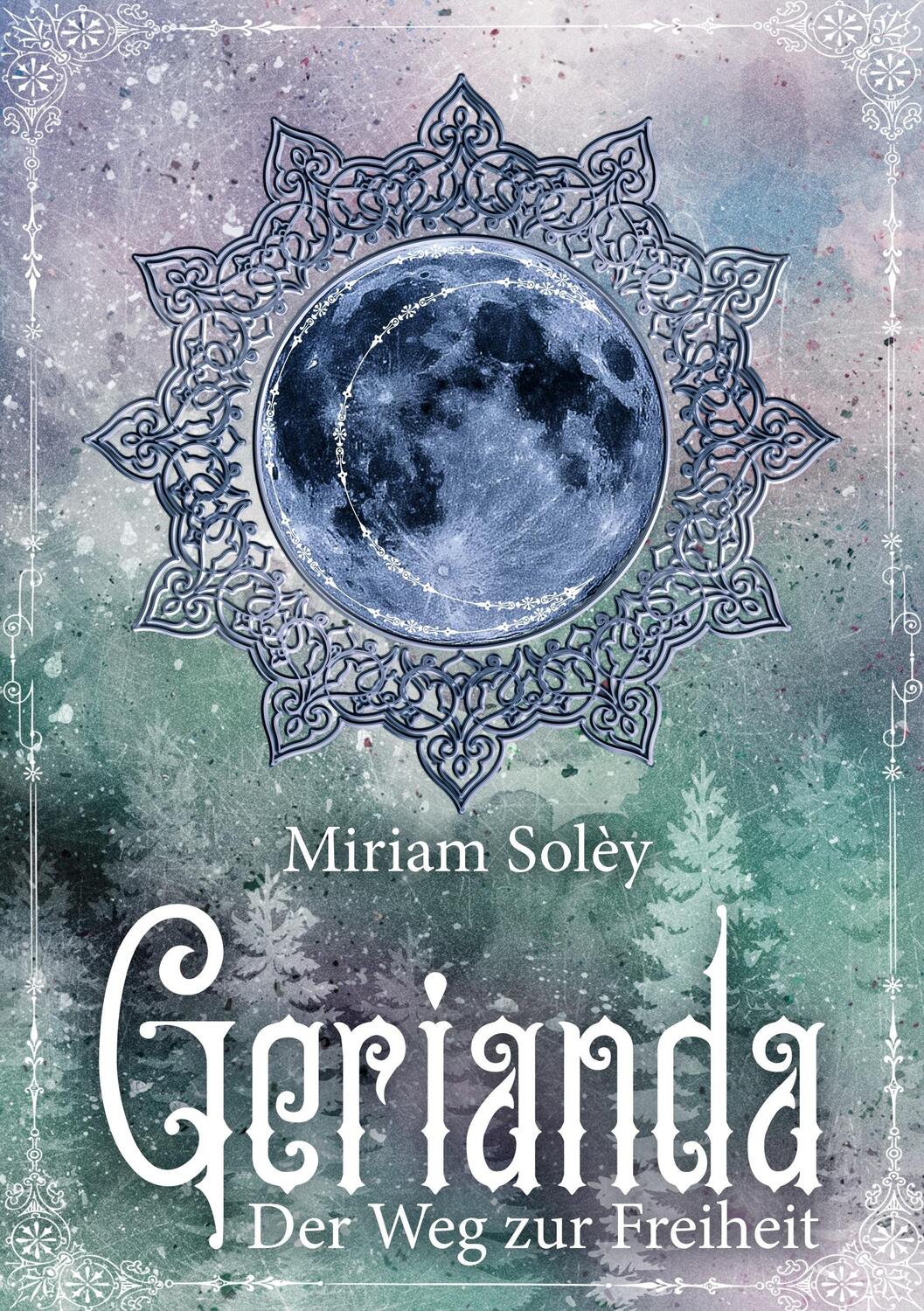 Cover: 9783756819362 | Gerianda | Der Weg zur Freiheit | Miriam Solèy | Taschenbuch | Deutsch