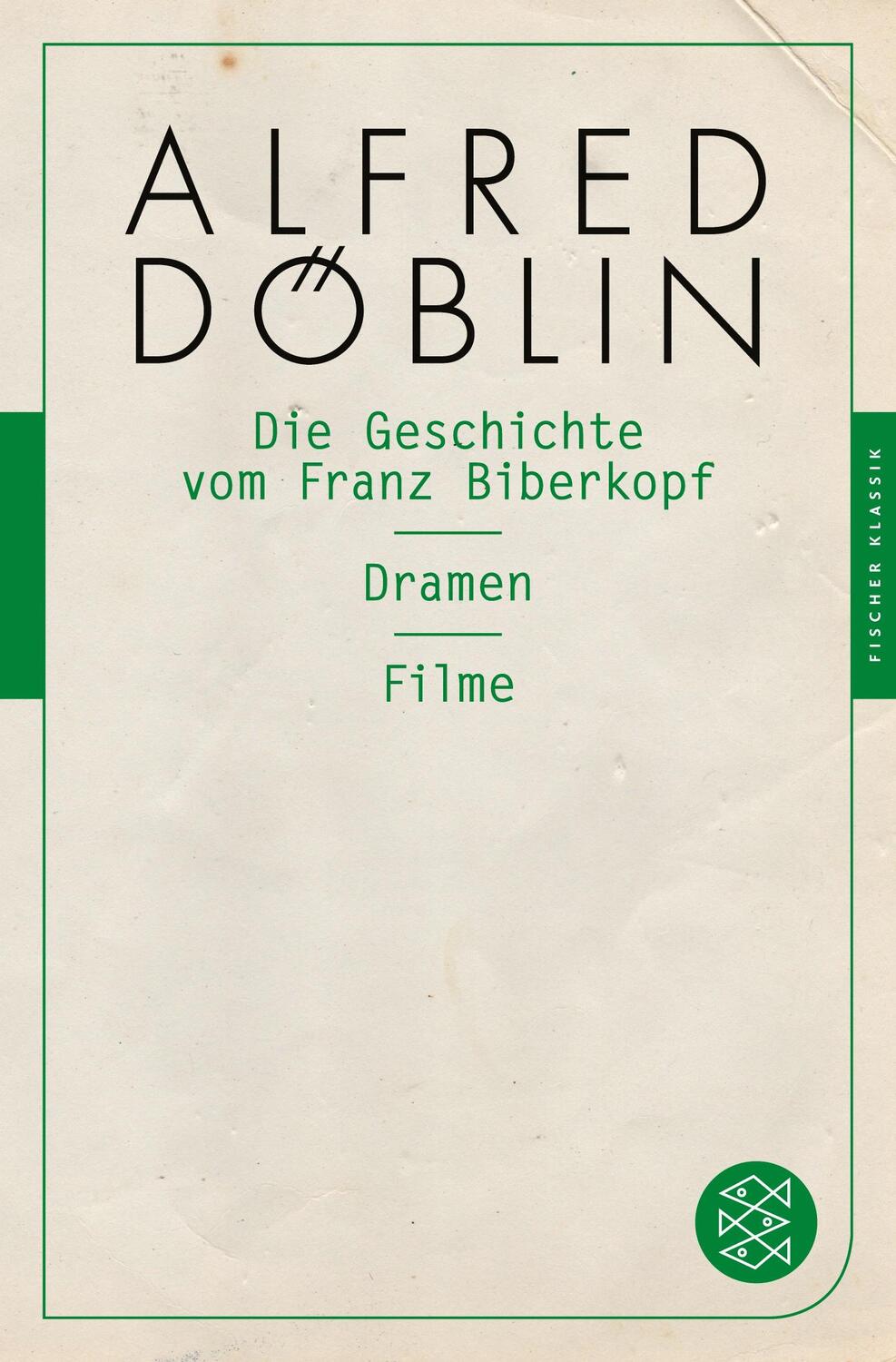 Cover: 9783596904822 | Die Geschichte vom Franz Biberkopf / Dramen / Filme | Alfred Döblin