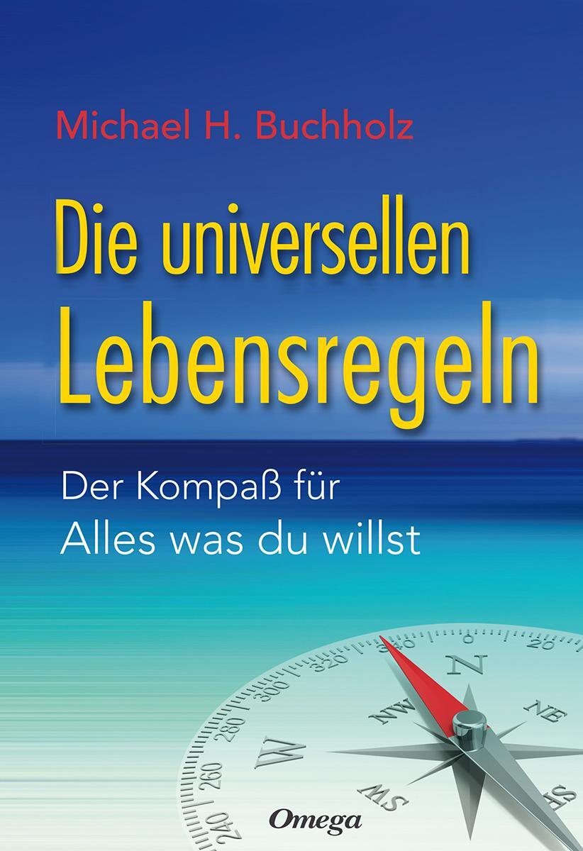 Cover: 9783930243730 | Die universellen Lebensregeln | Der Kompaß für Alles was du willst