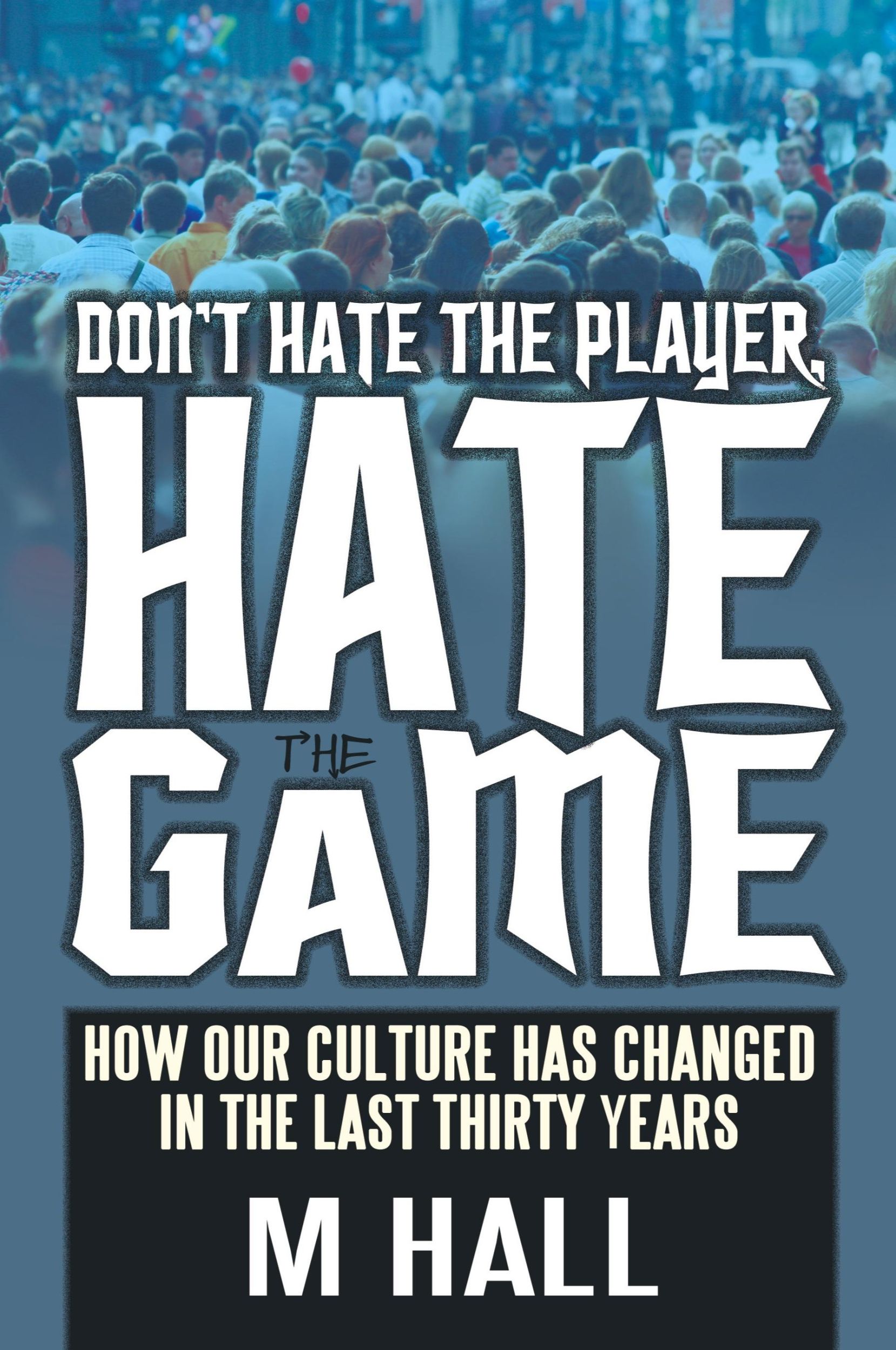 Cover: 9781478723967 | Don't Hate the Player, Hate the Game | M. Hall | Taschenbuch | 2013