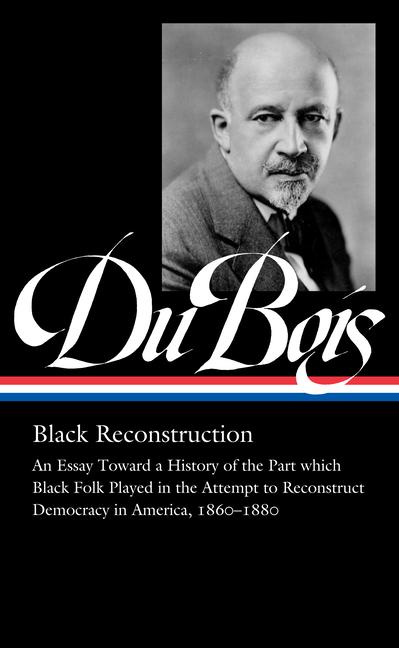 Cover: 9781598537031 | W.E.B. Du Bois: Black Reconstruction (Loa #350) | W E B Du Bois | Buch