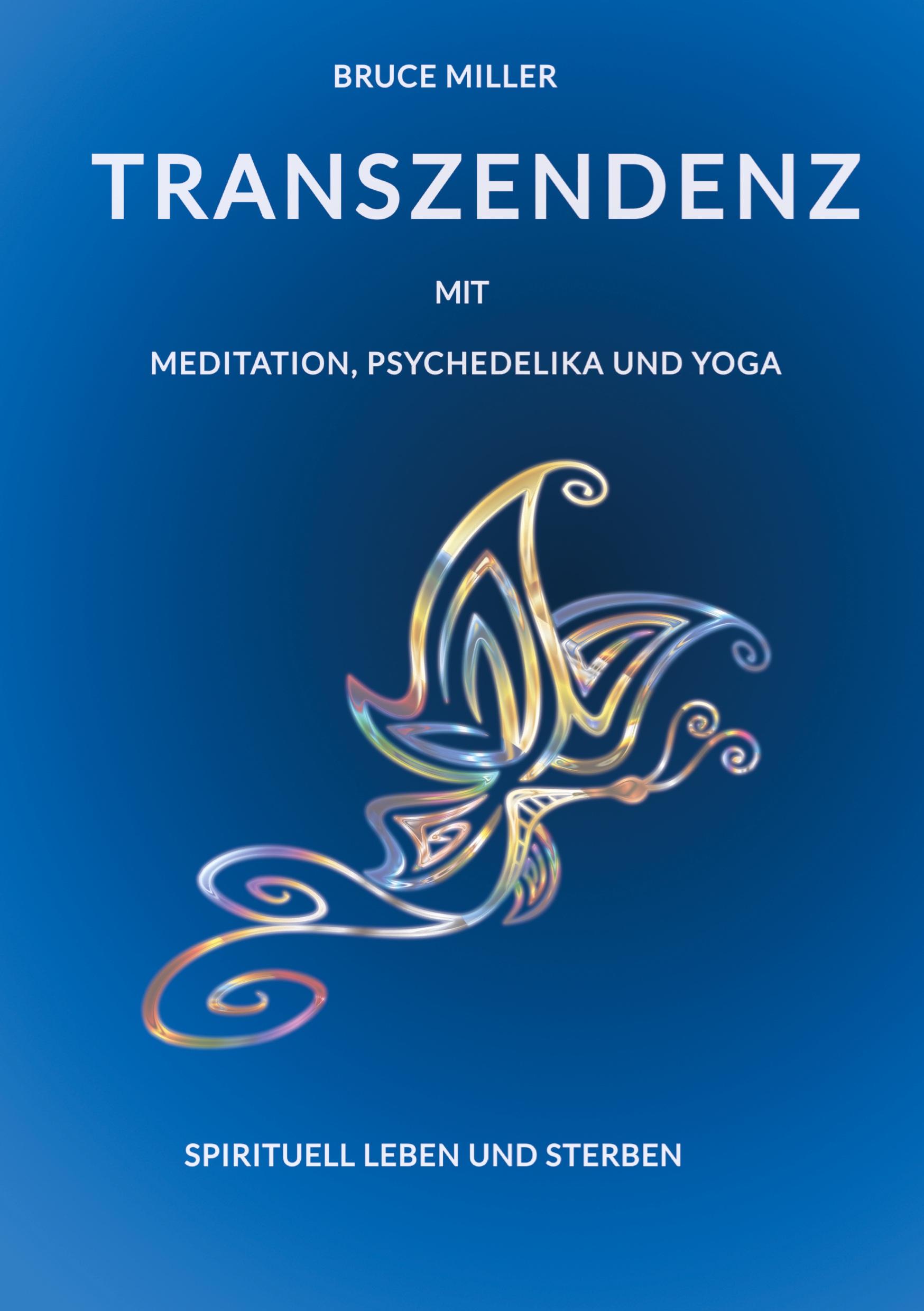 Cover: 9783347952539 | Transzendenz | mit Meditation, Psychedelika und Yoga | Bruce Miller